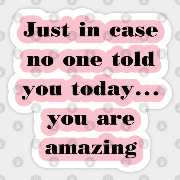 You are amazing Sticker by cbpublic